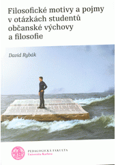 kniha Filosofické motivy a pojmy v otázkách studentů občanské výchovy a filosofie , Univerzita Karlova, Pedagogická fakulta 2020