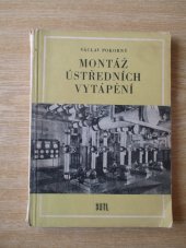 kniha Montáž ústředních vytápění Určeno pro školení montérů, pomocných a spec. montérů pro ústř. vytápění, SNTL 1958
