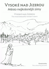kniha Vysoké nad Jizerou  Město nejkrásnější zimy - the most beautiful winter’s town : the colouring pictures, Oblak 2014