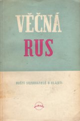 kniha Věčná Rus Ruští spisovatelé o vlasti : [Podle sborníku Rodina ..., Svoboda 1945