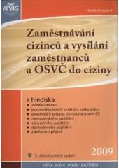 kniha Zaměstnávání cizinců a vysílání zaměstnanců a OSVČ do ciziny z hlediska zaměstnanosti, pracovněprávních vztahů a volby práva, povolování pobytu cizinců na území ČR, nemocenského pojištění, zdravotního pojištění, důchodového pojištění, zdaňování příjmů, Anag 2009