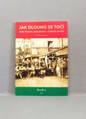 kniha Jak dlouho se točí, aneb, Historie pohostinství v Českých zemích sborník z konference, Plzeňský Prazdroj 2009