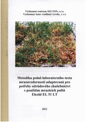 kniha Metodika polně-laboratorního testu mrazuvzdornosti adaptovaná pro potřeby odrůdového zkušebnictví s použitím mrazicích pultů Elcold EL 51 LT, Výzkumný ústav rostlinné výroby 2012