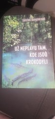 kniha Už neplavu tam,kde jsou krokodýli, Euromedia group 2024