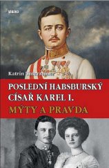 kniha Poslední habsburský císař Karel I. Mýty a pravda, Víkend  2018