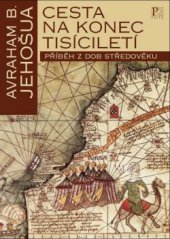 kniha Cesta na konec tisíciletí Příběh z dob středověku, Pistorius & Olšanská 2013