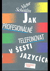 kniha Jak profesionálně telefonovat v šesti jazycích, Management Press 1997