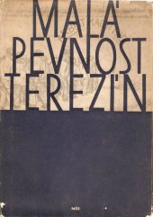 kniha Malá pevnost Terezín dokument československého boje za svobodu a nacistického zločinu proti lidskosti, Mír 1950