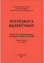 kniha Systémová bezpečnost sborník XL. výroční konference o systémovém inženýrství SI 2008 : Hradec Králové 16.4.2008, Gaudeamus 2008