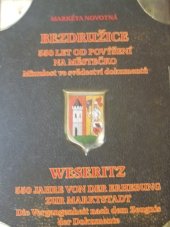 kniha Bezdružice 550 let od povýšení na městečko : minulost ve svědectví dokumentů = Weseritz : 550 Jahre von der Erhebung zur Markstadt : die Vergangenheit nach dem Zeugnis der Dokumente, Nakladatelství Českého lesa 2009