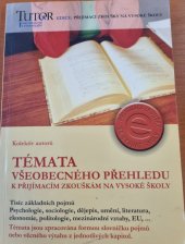 kniha Témata všeobecného přehledu k přijímacím zkouškám na VŠ, TUTOR 2003