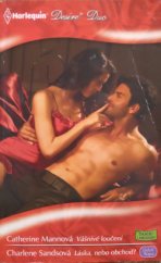 kniha Vášnivé loučení Láska nebo obchod?, Harlequin 2012