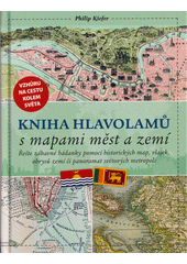 kniha Kniha hlavolamů s mapami měst a zemí řešte zábavné hádanky pomocí historických map, vlajek, obrysů zemí či panoramat světových metropolí, Universum 2022