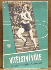 kniha Vítězství vůle Příklad Emila Zátopka, Nakladatelství Československé obce sokolské 1949