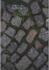 kniha Umění: prostor pro život a hru. Animátor umění, Univerzita Palackého v Olomouci 2008
