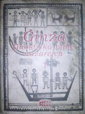 kniha Ginza - Gnostická bible nazarejců I. - Kn. I-V,4, Bibliotheca gnostica 2008