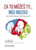 kniha Za to můžeš ty... můj mozku Jste spíš šelma, primát nebo plaz?, BizBooks 2015