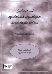 kniha Subjektivní symbolická vizualizace psychologie rodiny, Západočeská univerzita v Plzni 2011
