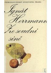 kniha Ze soudní síně, Československý spisovatel 1984