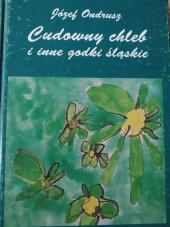 kniha Cudowny chleb i inne godki śląskie podania, baśnie i opowieści cieszyńskie, Tow. Nauczycieli Polskich w Republice Czeskiej 1996