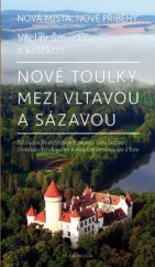 kniha Nové toulky mezi Vltavou a Sázavou Od Slap a Svatojánských proudů přes Lešany Františka Hrubína na Konopiště Ferdinanda d´Este, Mladá fronta 2014