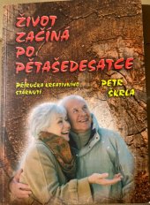 kniha Život začíná po pětašedesátce Příručka kreativního stárnutí, Petr Škrla 2016