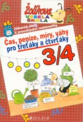 kniha Čas, peníze, míry, váhy pro třeťáky a čtvrťáky zábavné úkoly k procvičování matematiky, Fragment 2000