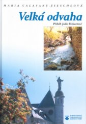 kniha Velká odvaha vyprávění o životě svaté Julie Billiartové, zakladatelky školského řeholního institutu Sester naší Paní, Karmelitánské nakladatelství 2002