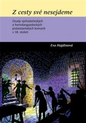 kniha Z cesty své nesejdeme Osudy východočeských a hornolanguedockých protestanských komunit v 18. století, Scriptorium 2016