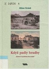 kniha Když padly hradby Olomouc na přelomu dvou staletí, Burian a Tichák 2005