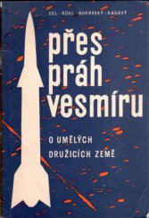 kniha Přes práh vesmíru o umělých družicích Země : [sborník], SNPL 1958