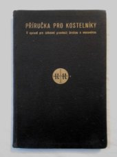 kniha Příručka pro kostelníky (V úpravě pro církevní provincii českou a moravskou), Kropáč a Kucharský 1935