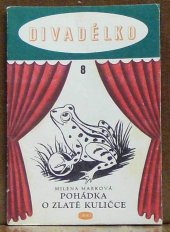 kniha Pohádka o zlaté kuličce Loutková hra podle pohádky bratří Grimmů, Orbis 1955