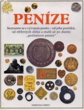 kniha Peníze seznamte se s vývojem peněz- od jeho počátků, od stříbrných slitků a mušlí až po dnešní "počítačové peníze", Fortuna Print 1993