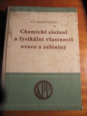 kniha Chemické složení a fysikální vlastnosti ovoce a zeleniny [vybrané kapitoly z 1. dílu autorovy knihy Chemie a zbožiznalství ovoce a zeleniny] : určeno ... pracovníkům našeho konservárenského prům. ... pěstitelům ovoce a zeleniny ... učeb. pro stř. i vys. odb. šk., Průmyslové vydavatelství 1952