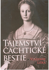kniha Tajemství čachtické bestie Tajemství hrůzných činů hraběnky Báthoryové, XYZ 2015
