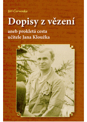kniha Dopisy z vězení , aneb, Prokletá cesta učitele Jana Kloužka, Gelton 2022