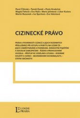 kniha Cizinecké právo práva a povinnosti cizinců a jejich rodinných příslušníků při vstupu a pobytu na území ČR, jejich zaměstnávání a podnikání, zdravotní pojištění a sociální zabezpečení, řízení a provozování vozidla, přístup ke vzdělání a studiu, rodinné soužití s cizinci, , Linde Praha 2012