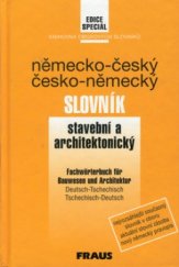 kniha Německo-český a česko-německý stavební a architektonický slovník = Fachwörterbuch für Bauwesen und Architektur Deutsch-Tschechisch, Tschechisch-Deutsch, Fraus 2001
