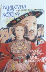 kniha Královna bez koruny osudy čtvrté ženy krále Jindřicha VIII., Talpress 1992