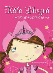 kniha Káťa Líbezná, kovbojská princezn, CPress 2016