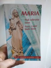 kniha Maria  Pod ochranou tvou pros  , i tobě bude dáno 2012
