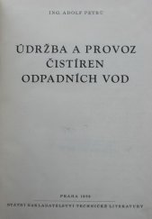 kniha Údržba a provoz čistíren odpadních vod Určeno obsluhovatelům a technikům v čistírnách a dozorčím orgánům nár. výborů, SNTL 1958