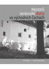 kniha Nejstarší venkovské domy ve východních Čechách , Univerzita Pardubice 2018