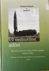 kniha Operačně taktické rakety ČSLA  v období studené války - Už nemusíme mlčet, Tribun EU 2013