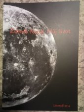 kniha Zdeněk Kopal, Můj život, Litomyšl 2014