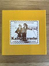 kniha Kale i kyselo, aneb, Do sejkor jako když střelí teatrum mundi Slávky Hubačíkové, Volné sdružení východočeských divadelníků 2007