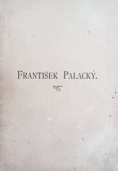 kniha František Palacký stručné vylíčení a ocenění jeho činnosti a zásluh, Výbor pro oslavu stých narozenin Fr. Palackého 1898