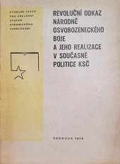 kniha Aktuální otázky rozvoje naší socialistické společnosti 1. téma, - Revoluční odkaz národně osvobozeneckého boje a jeho realizace v současné politice KSČ - Stud. text pro zákl. stupeň stranického vzdělávání., Svoboda 1974