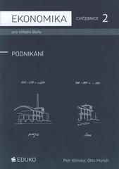 kniha Ekonomika pro střední školy 2, - Podnikání - cvičebnice., Eduko 2008